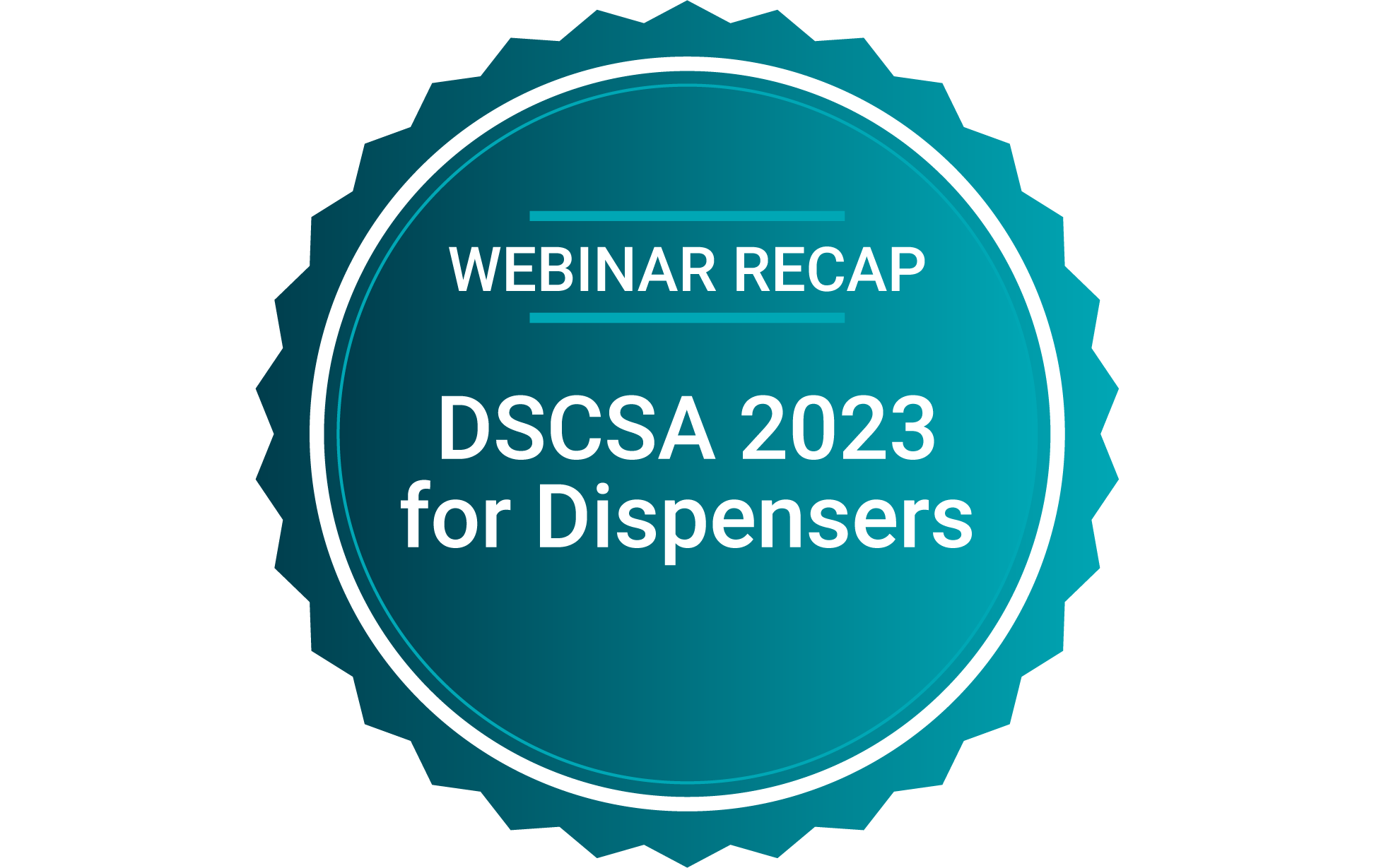 Webinar Recap DSCSA 2023 for Dispensers